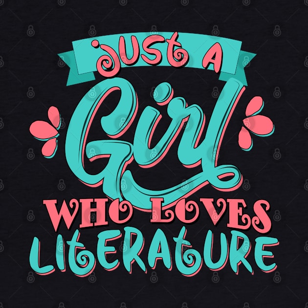 Just A Girl Who Loves Literature Gift design by theodoros20